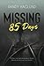 Missing 85 Days: Based On The Diary Of An Amnesiac