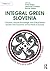 Integral Green Slovenia: Towards a Social Knowledge and Value Based Society and Economy at the Heart of Europe (Integral Green Society and Economy)