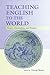 Teaching English to the World: History, Curriculum, and Practice