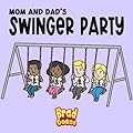 Mom and Dad's Swinger Party (Rejected Children's Books)