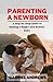 Parenting a Newborn by Gabriel Andrews