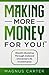 Making More Money for you! ...