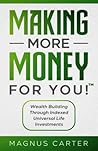 Making More Money for you! Wealth Building Through indexed Universal Life Investments