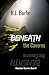 Beneath the Caverns by R.J. Burle