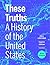 These Truths: A History of ...
