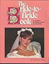 The Bride-to-Bride Book: A Complete Wedding Planner for the Bride Revised Edition