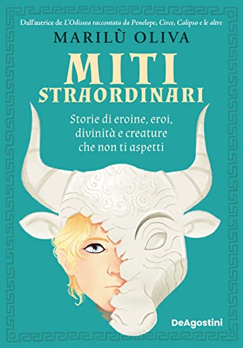 Miti straordinari: Storie di eroine, eroi, divinità e creature che non ti aspetti (Italian Edition)