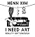 I Need Art by Henn Kim