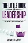 The Little Book of Leadership: A collection of insightful and practical business soundbites to help you lead and succeed in today’s commercial world.