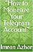 “How to Monetize Your Teleg...