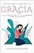 La batalla de la mujer por la gracia: Por qué Dios es más de lo que esperabas y todo lo que necesitas (Spanish Edition)