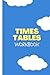 Times Tables Workbook