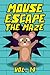 Mouse Escape The Maze Vol. ...