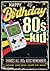 Happy Birthday 80s Kid: Enj...