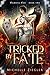 Tricked by Fate by Michelle  Ziegler