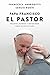 Papa Francisco. El pastor: Desafíos, razones y reflexiones sobre su pontificado / Pope Francis: The Shepherd. Struggles, Reasons, and Thoughts on His Papacy (Spanish Edition)