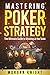Mastering Poker Strategy by Morgan Knight