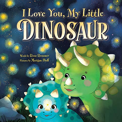 I Love You, My Little Dinosaur: A Sweet Valentine's Day & Self-Esteem Gift for Kids! (Kindle Edition)