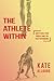 The Athlete Within by Kate Allgood