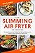 The Slimming Air Fryer Cook...