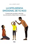La inteligencia emocional de tu hijo: Comprende y acepta las emociones de tu hijo (Spanish Edition)