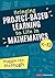 Bringing Project-Based Learning to Life in Mathematics, K-12 (Corwin Mathematics Series)
