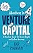 Adventures in Venture Capital: A Practical Guide for Novice Angels and Future Unicorns