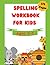 Spelling Workbook for Kids ...