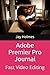 Adobe Premier Pro Journal by Jay Holmes
