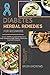Diabetes herbal remedies for beginners: An Easy And Effective Guide On How To Use Roots And Herbs to Nullify Diabetes And Detoxify Your Body Permanently