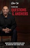 Think Big Questions & Answers: Everything Entrepreneurs Need To Know But Are Rarely Told