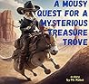 A Mousy Quest for a Mysterious Treasure Trove A Mousy Quest for a Mysterious Treasure Trove