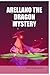 ARELLANO THE DRAGON MYSTERY by Nainika Polali