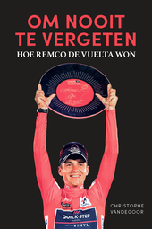 Om nooit te vergeten: hoe Remco de Vuelta won