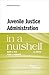 Juvenile Justice Administration in a Nutshell (Nutshells)