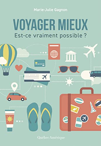 Voyager mieux: Est-ce vraiment possible? (Essai) (French Edition)