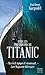 Dans les profondeurs du Titanic: Les trésors du paquebot de légende par l'homme qui l'a exploré