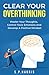 Clear Your Overthinking: Ma...