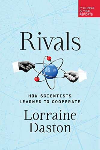 Rivals: How Scientists Learned to Cooperate (Kindle Edition)