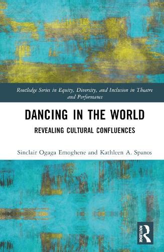Dancing in the World (Routledge Series in Equity, Diversity, and Inclusion in Theatre and Performance)