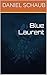 Blue Laurent by Daniel Schaub