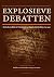 Explosieve debatten: kritische tradities in Nederlandse en Engelse tijdschriften 1750-1940 (Bijdragen tot de Geschiedenis van de Nederlandse Boekhandel. Nieuwe Reeks) (Dutch Edition)
