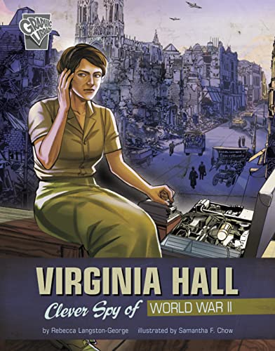 Virginia Hall: Clever Spy of World War II (Women Warriors of World War II)