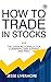 How to Trade In Stocks (BUS...