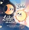 Il Sole e la Luna e la bellezza della diversità: Storia di un amore impossibile ma possibile (Favola illustrata per bambini) (Italian Edition)
