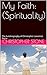 My Faith: (Spirituality): T...