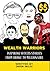 55 Wealth Warriors: Inspiring Success Stories From Broke to Millionaire