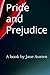 Pride and Prejudice: A book by Jane Austen