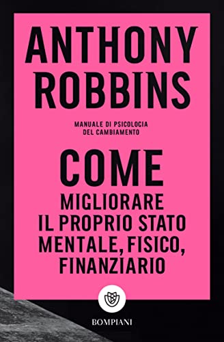 Come migliorare il proprio stato mentale, fisico e finanziario (Kindle Edition)