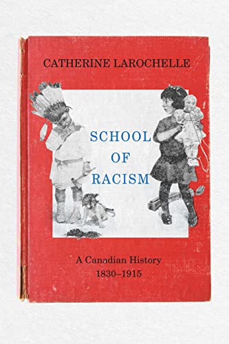 School of Racism: A Canadian History, 1830–1915 (Paperback)